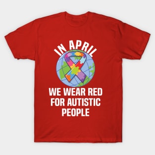 In April We Wear Red For Autistic people quote Autism Day T-Shirt